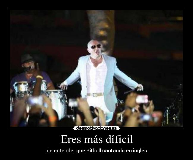 Eres más díficil -