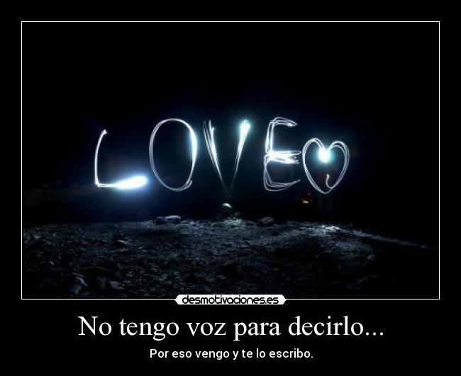 No tengo voz para decirlo... -