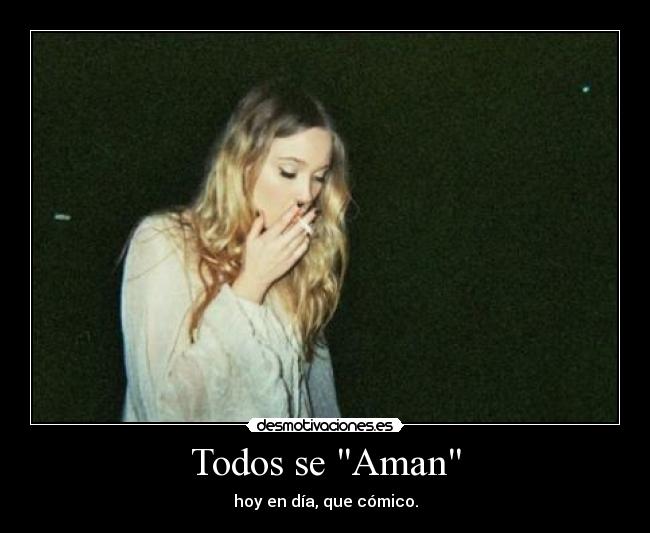 carteles todos aman hoy dia que comico sergi16lc desmotivaciones