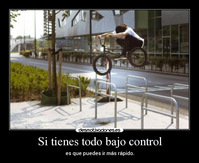 Si tienes todo bajo control -