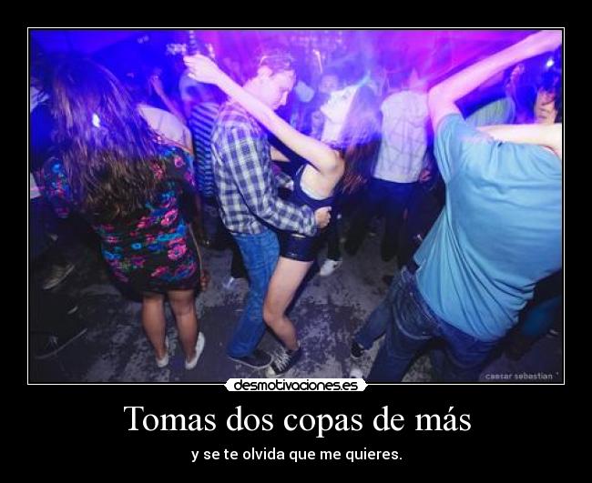 Tomas dos copas de más -