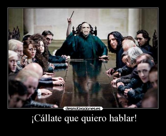 ¡Cállate que quiero hablar! - 