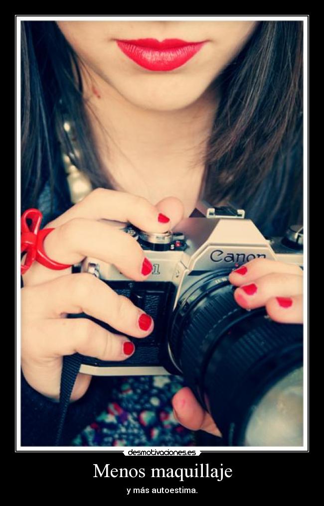 Menos maquillaje - y más autoestima.