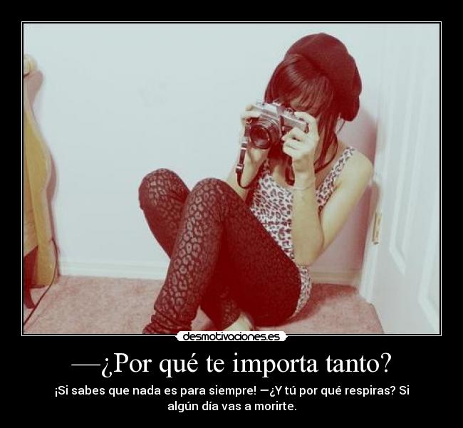 —¿Por qué te importa tanto? - 