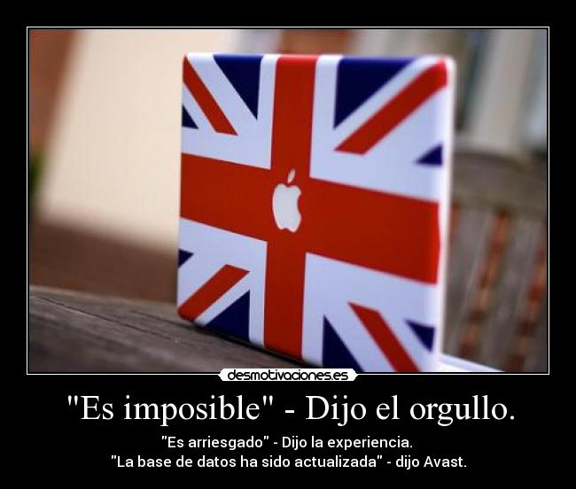 Es imposible - Dijo el orgullo. -