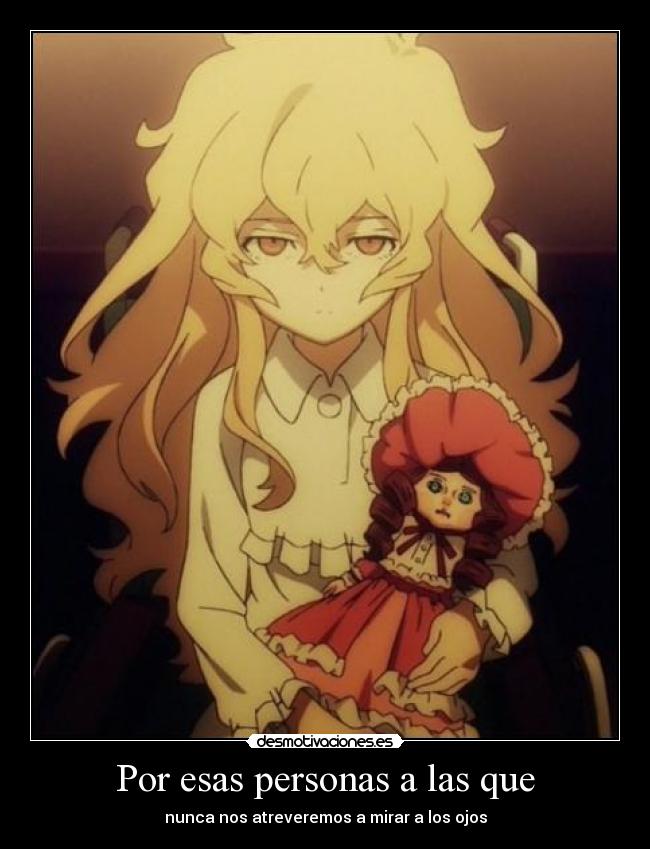 Por esas personas a las que - nunca nos atreveremos a mirar a los ojos