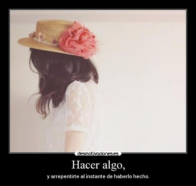 Hacer algo, - 