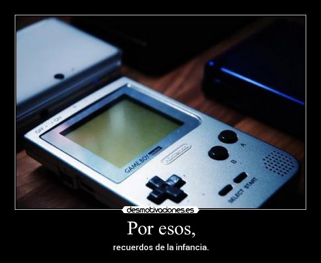Por esos, - recuerdos de la infancia.