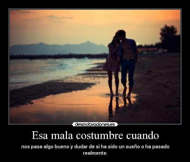 Esa mala costumbre cuando -