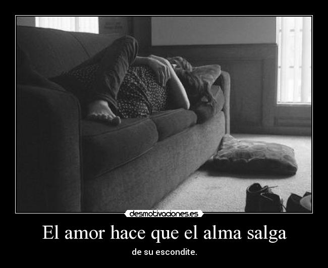 El amor hace que el alma salga - 