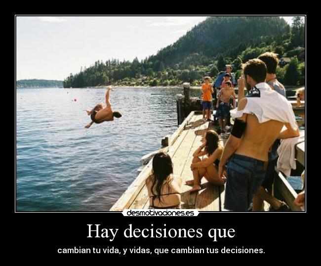 Hay decisiones que -