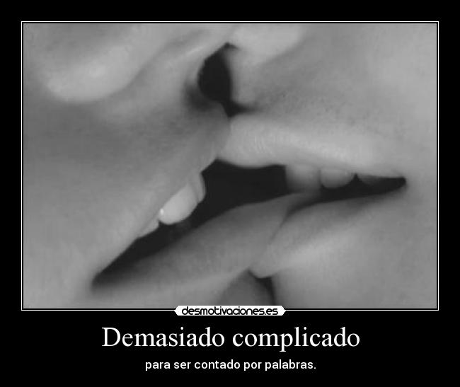 Demasiado complicado -