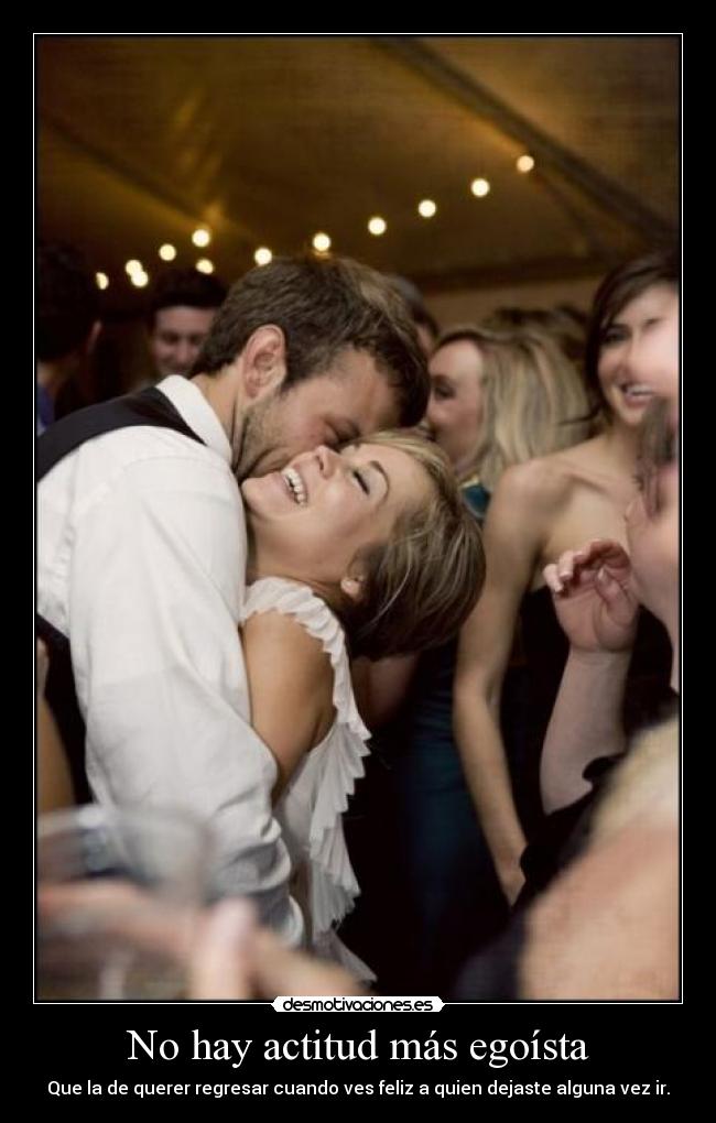 No hay actitud más egoísta - 