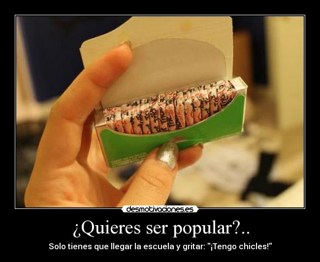 ¿Quieres ser popular?.. -