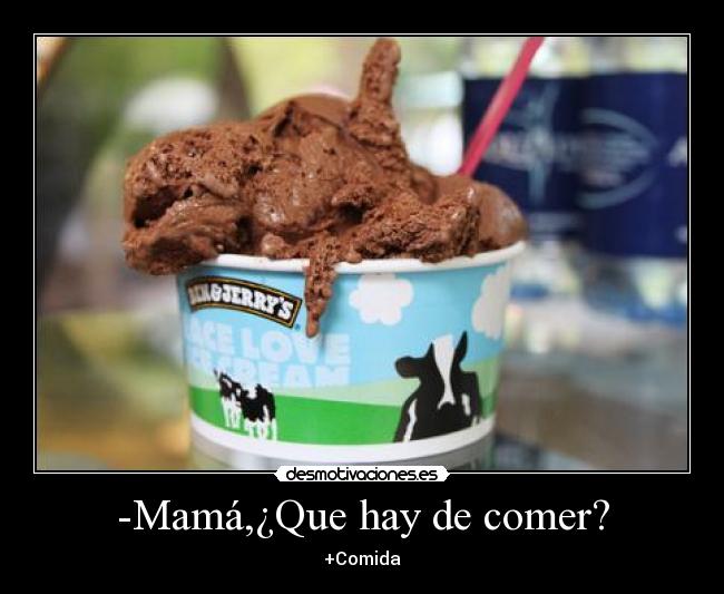 -Mamá,¿Que hay de comer? - +Comida