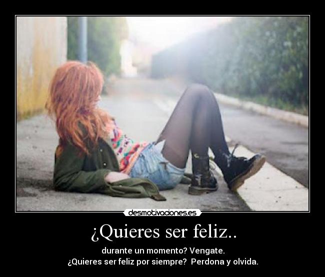 ¿Quieres ser feliz.. - 