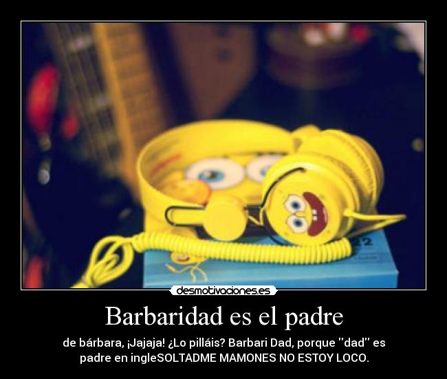 carteles padre jajajajaja maaae desmotivaciones