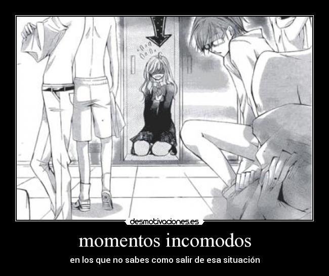 momentos incomodos - en los que no sabes como salir de esa situación