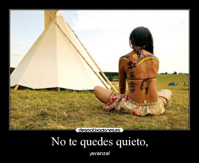 No te quedes quieto, - ¡avanza!