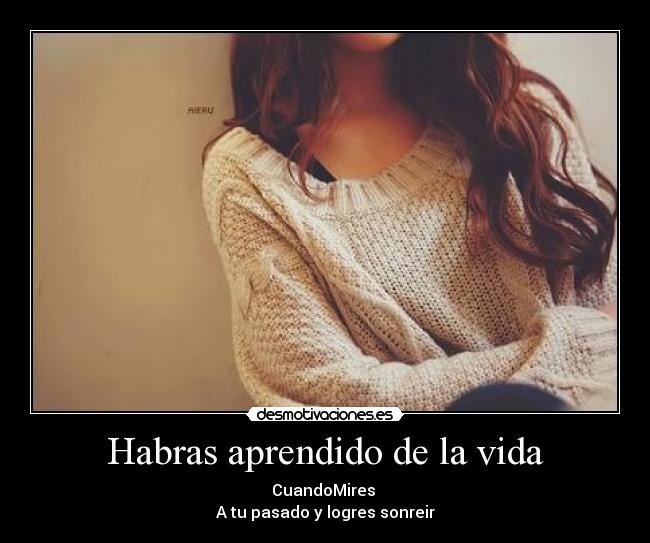 Habras aprendido de la vida -