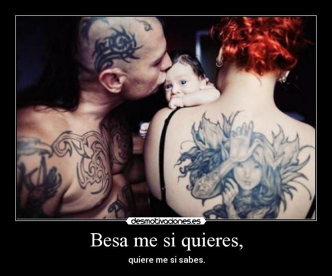 Besa me si quieres, - quiere me si sabes.