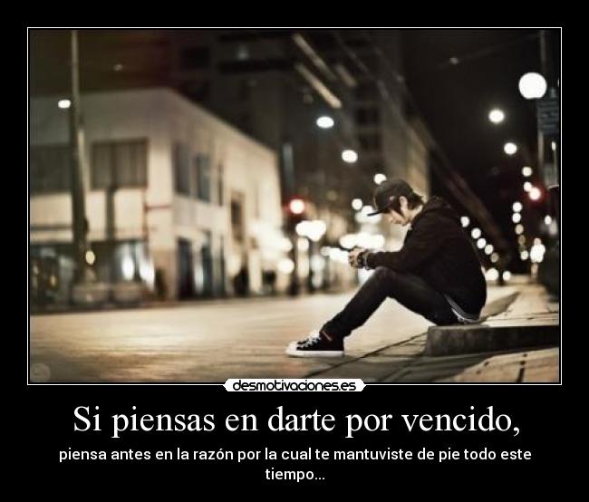 Si piensas en darte por vencido, - 