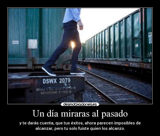 Un día miraras al pasado -