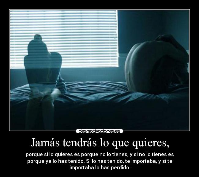 Jamás tendrás lo que quieres, - 