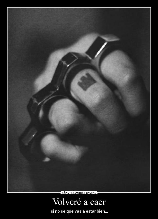 Volveré a caer - si no se que vas a estar bien...
