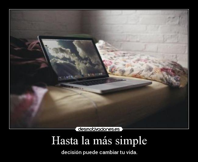 Hasta la más simple - decisión puede cambiar tu vida.