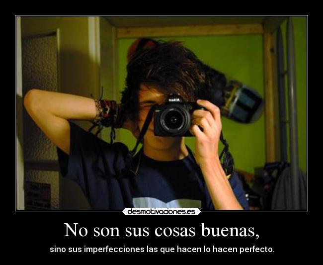 No son sus cosas buenas, - 