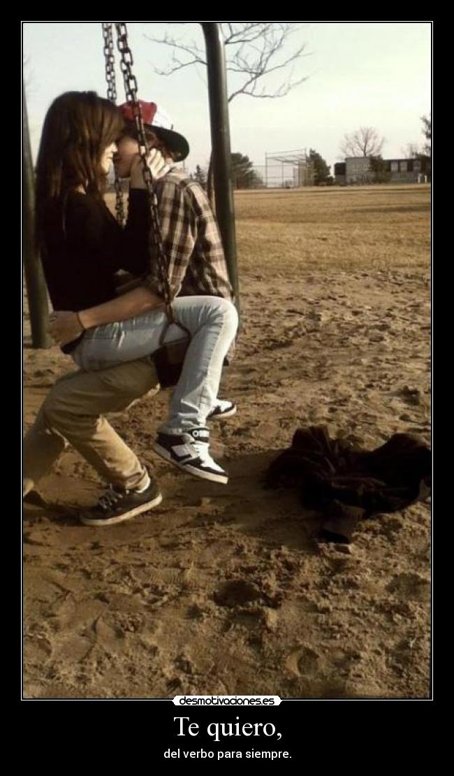 Te quiero, - del verbo para siempre.