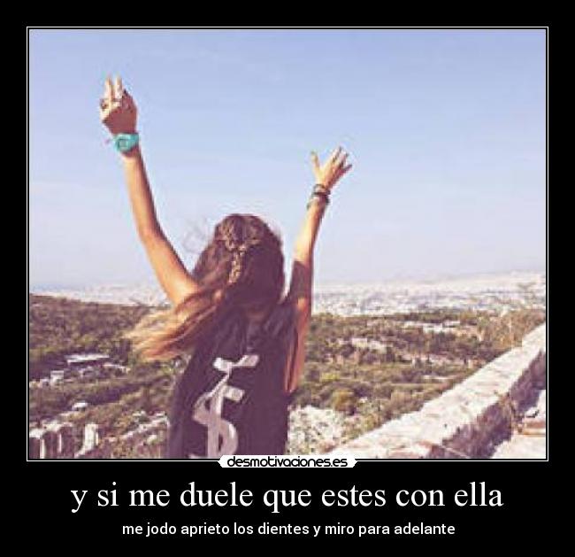 y si me duele que estes con ella - 