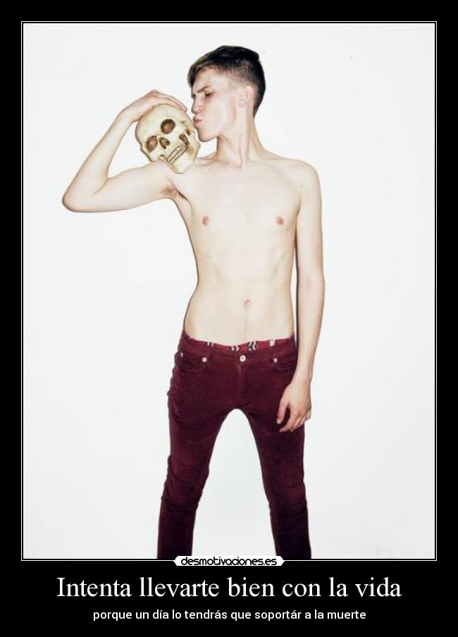 Intenta llevarte bien con la vida -