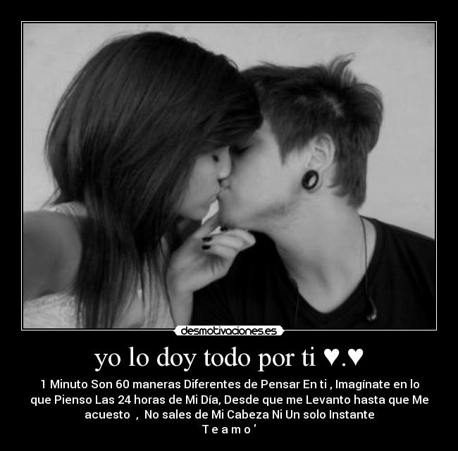 yo lo doy todo por ti ♥.♥ -