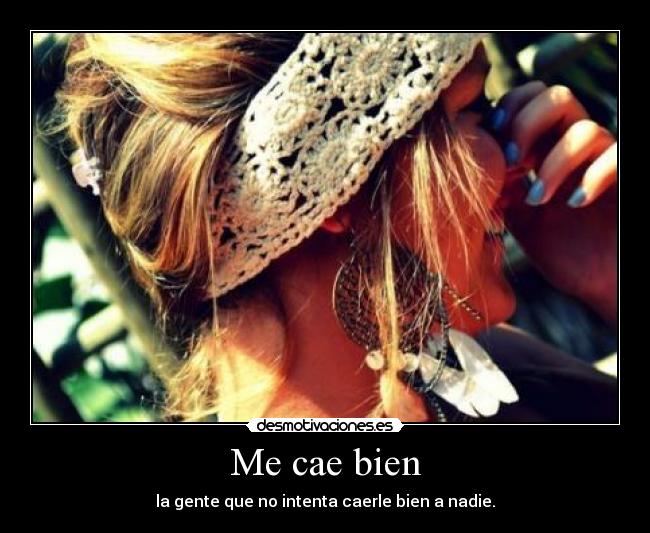 Me cae bien -