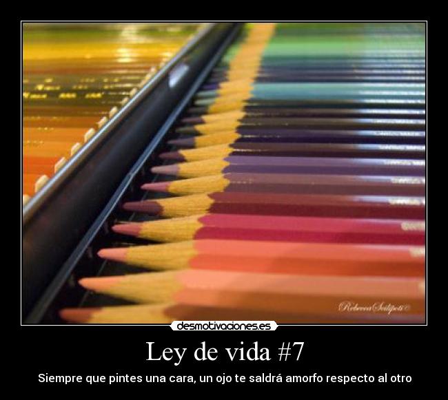 Ley de vida #7 - Siempre que pintes una cara, un ojo te saldrá amorfo respecto al otro