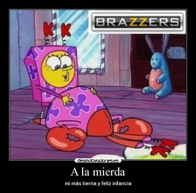 A la mierda - mi más tierna y feliz infancia