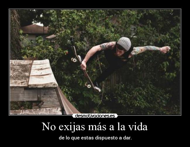 No exijas más a la vida - 
