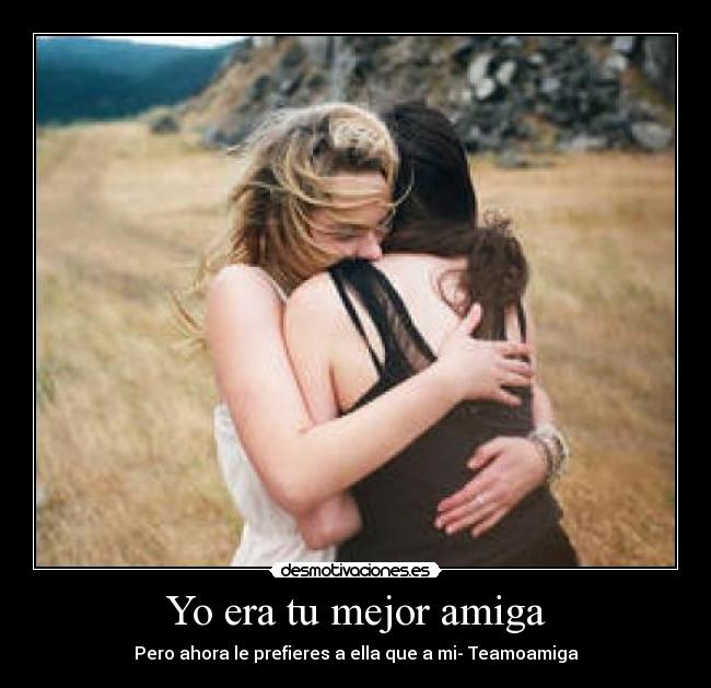Yo era tu mejor amiga - 
