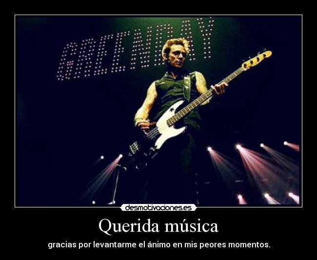 Querida música - gracias por levantarme el ánimo en mis peores momentos.