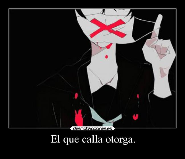 El que calla otorga. - 