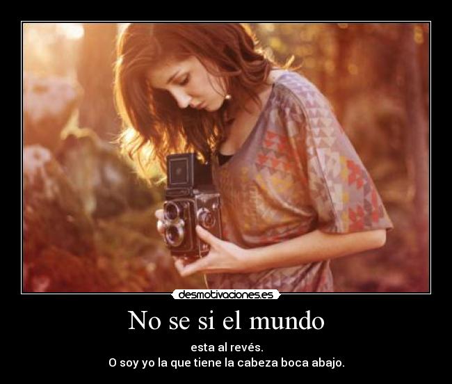 No se si el mundo -