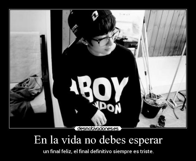 En la vida no debes esperar - 