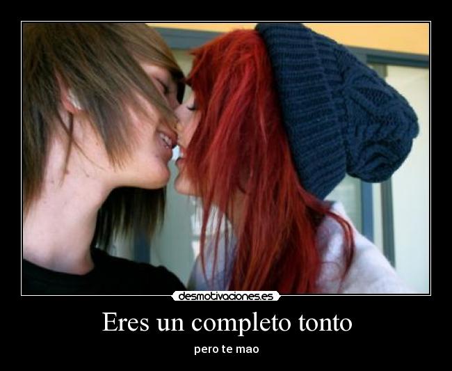 Eres un completo tonto -