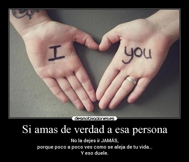 Si amas de verdad a esa persona -