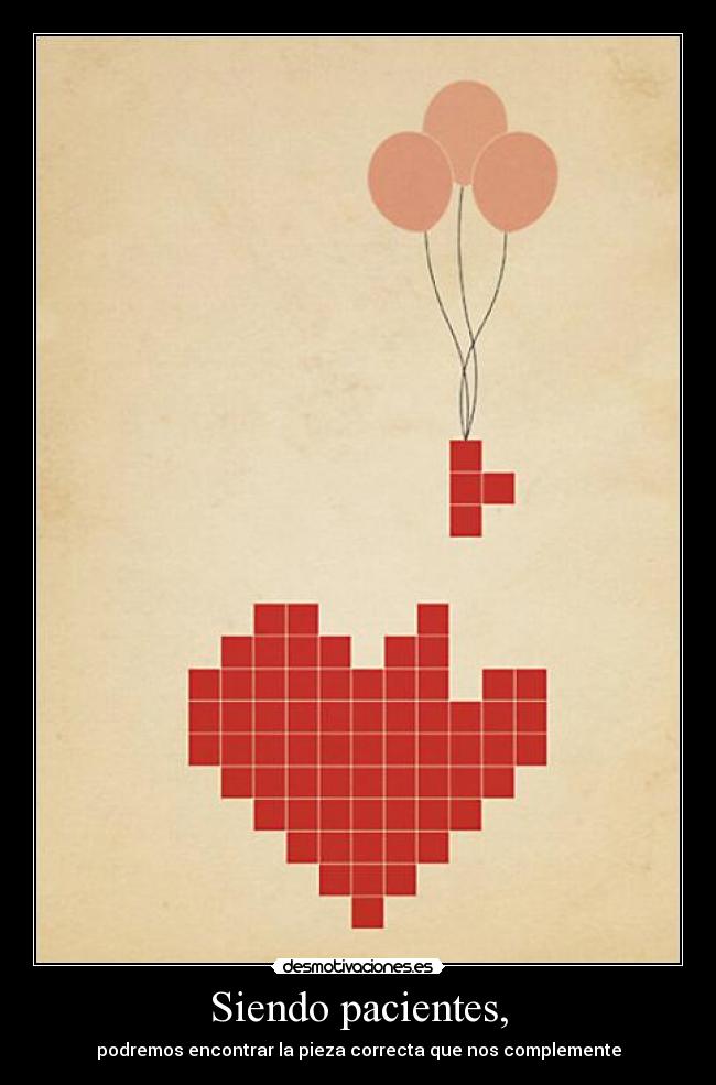 Siendo pacientes, -