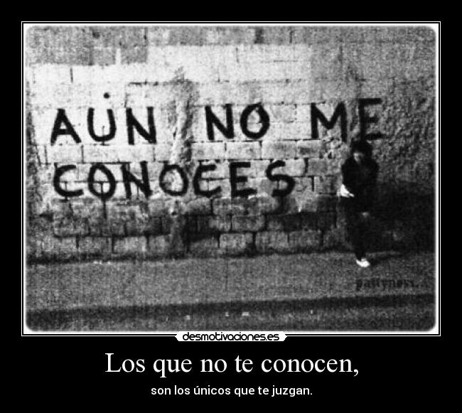 Los que no te conocen, - 