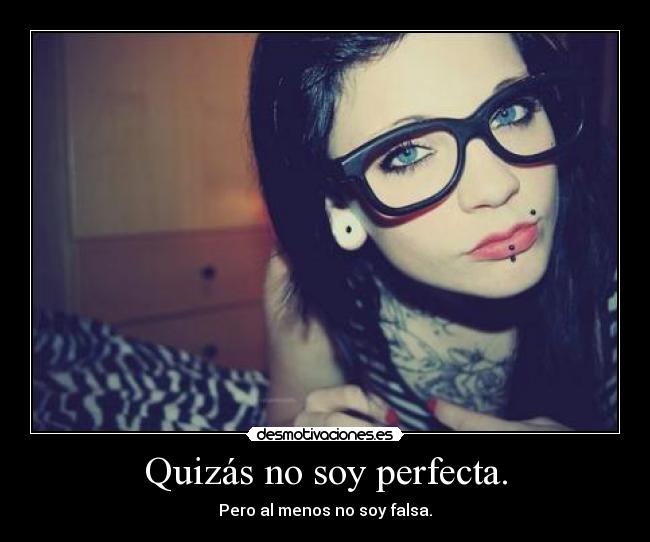 Quizás no soy perfecta. - 