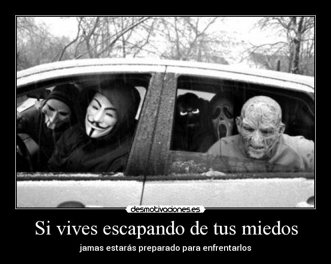 Si vives escapando de tus miedos -